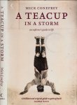 Conefrey, Mick - A Teacup in a Storm: An explorer's guide to life Conefrey, Mick - A Teacup in a Storm: An explorer's guide to life