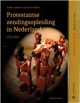 NOORT, Gerrit [Red.] - Protestantse zendingsopleiding in Nederland (1797-2010)  - [+ Hans van WAL - Tot op het bot verdeeld. Nederlandse protestanten , de zending en de Indonesische revolutie].