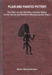 NIEUWENHUYSE, Olivier P. - Plain and Painted Pottery The Rise of Neolithic Ceramic Styles on the Syrian and Northern Mesopotamian Plains