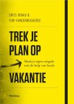 Dries Henau, Yuri Vandenbogaerde - Trek je plan op vakantie maak je eigen reisgids met de hulp van locals