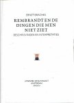 BRACHES, Ernst - Rembrandt en de dingen die men niet ziet. Beschrijvingen en interpretaties. BRACHES, Ernst - Rembrandt en de dingen die men niet ziet. Beschrijvingen en interpretaties.