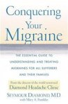 Seymour; Franklin, Mary A. Diamond - Conquering Your Migraine The Essential Guide to Understanding and Treating Migraines for All Sufferers and Their Families