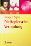 Szpiro, George G. - Die Keplersche Vermutung. Wie Mathematiker ein 400 Jahre altes Rätsel lösten Szpiro, George G. - Die Keplersche Vermutung. Wie Mathematiker ein 400 Jahre altes Rätsel lösten