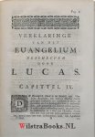 Laer, Reynardus toe - 3 delen - Het H. Euangelium beschreven door Lucas, naar het oogmerk en in deszelfs zamenhang verklaart, / door Reynardus toe Laer