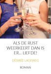Désirée Lageweg - Als de rust weerkeert dan is er... Liefde!