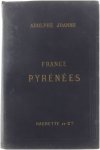 Adolphe Joanne - Itinéraire général de la France, Les Pyrénées ; avec 13 Cartes, 1 Plan, 8 Panoramas et une projection de la chaîne des pyrénées