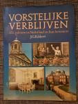 Kikkert, J.G. - Vorstelijke verblijven / Alle paleizen in Nederland en hun bewoners