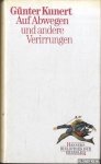 Kunert, Günter - Auf Abwegen und andere Verirrungen Kunert, Günter - Auf Abwegen und andere Verirrungen