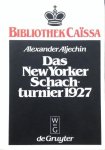 ALJECHIN, Alexander - Das New Yorker Schachturnier 1927