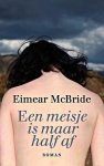 McBride, Eimear - Een meisje is maar half af