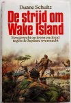 Schultz Duane, vert. Koning Dolf - De strijd om Wake Island Een gevecht op leven en dood tegen de Japanse overmacht. Oorlogsboek