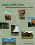 Davidson, Cynthis C. - Legacies for the Future Contemporary Architecture in Islamic Societies