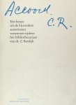 Thomassen, Kees & Clements de Wolf. - Accoord C.R. Een keuze uit de bijzondere aanwinsten verworven tijdens het bibliothecariaat van dr. C. Reedijk