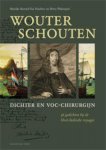 Marijke Barend-Van Haeften, Hetty Plekenpol - Wouter Schouten, dichter en VOC-chirurgijn