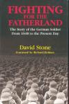 Stone, David - Fighting for the Fatherland / The Story of the German Soldier from 1648 to the Present Day