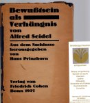 Seidel, Alfred - Bewusstsein als Verhängnis von Alfred Seidel, aus dem Nachlasse herausgegeben van Hans Prinzhorn.