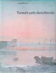 Turner, J.M.W. - Turner's early sketchbooks. Drawings in England, Wales and Scotland from 1789 to 1802