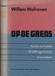 Walraven, Willem - Op de Grens: Korte verhalen, brieven, kronieken