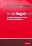 Ingram, John - Neurolinguistics / An Introduction to Spoken Language Processing and Its Disorders