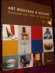 LEBLANC, Claire ( eindred. ); - ART NOUVEAU & DESIGN. SIERKUNST VAN 1830 TOT EXPO 58,