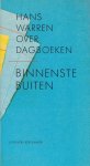 Warren (Borssele, 20 oktober 1921 - Goes, 19 december 2001), Johannes (Hans) Adrianus Menne - Hans Warren over dagboeken - Binnenste buiten. Over dagboeken. Warren niet alleen als dagboekenschrijver, maar ook als dagboekenlezer.