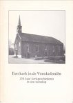 DEEA, JANET - Een kerk in de Veenkoloniën. 150 Jaar kerkgeschiedenis in een notedop