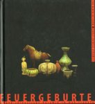 Schulenburg, S. Graf von der, R. Simon: - Feuergeburten. Fruhe chinesische Keramik/ The birth of form: Early Chinese Ceramics.
