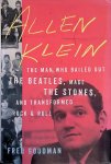 Goodman, Fred - Allen Klein: The Man who Bailed Out the Beatles, Made the Stones, and Transformed Rock & Roll