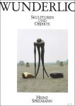 Spielmann, Heinz und Paul - Paul Wunderlich  Skulpturen und Objekte. Band IV. Mit Werkverzeichnis, bearb. von Carsten Riediger. Photogr. von Karin Sz kessy. Paul Wunderlich Das malerische, graphische und plastische Werk. Hsrg. von Volker Huber ; Volume  IV.