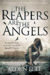Alden Bell - The Reapers are the Angels