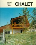 Votre-Ihr-Your Chalet - Joye, Philippe