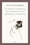 Westerbeek , Jette . [ isbn 9789059724167 ]  inv  2316 - De Sociale Vormgeving van Depressie . ( Tussen jobstijding en erepenning . )