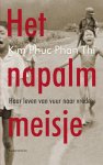 Kim Phuc Phan Thi 230982 - Het napalmmeisje Haar leven van vuur naar vrede