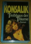 Konsalik, Heinz G. - Treibhaus der Träume