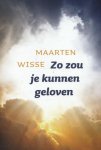 Maarten Wisse - Zo zou je kunnen geloven