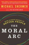 Michael Shermer - The Moral Arc How Science Makes Us Better People