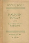 Koch, Georg. - Hamann-Magus: Oder das Deutsche Schicksal.
