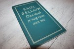 Bellow, Saul - DAN DENK JE NOG EENS AAN ME