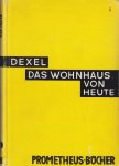 Dexel, Grete und W. - Das Wohnhaus von heute