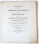 Koninklijk-Nederlansche instituut van Wetenschappen, Letterkunde en Schoone Kunsten. - Verslag van de openbare vergadering der Tweede Klasse van het Koninklijk-Nederlansche instituut van Wetenschappen, Letterkunde en Schoone Kunsten. Gehouden op de groote zaal van het hotel des instituuts op den 29sten augustus des jaars 1826, A...