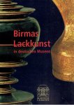 WEIGELT, Uta - Birmas Lackkunst in deutschen Museen. 16.Januar bis 17.April 2005.