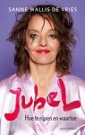 Sanne Wallis de Vries - JubeL - Hoe te rijpen en waartoe