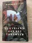 Hulst, W. - Een vriend aan het Tobameer / druk 1