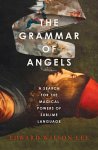Edward Wilson-Lee - The Grammar of Angels