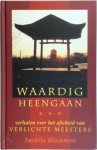 Sushila Blackman, Peter van Der Roest - Waardig heengaan Verhalen over het afscheid van verlichte meesters