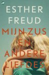 Esther Freud - Mijn Zus En Andere Liefdes