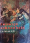 GOMBRICH, E.H. - Eeuwige schoonheid.