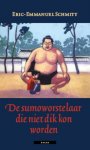 Eric-Emmanuel Schmitt - De Sumoworstelaar Die Niet Dik Kon Worden