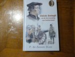 Zeeuw de P. Jgzn. / MJ. Ruissen - Ulrich Zwingli en de hervorming van Zwitserland