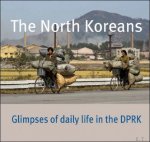 Photographs by Martin Tutsch, Eric Lafforgue, Raymond K. Cunningham Jr. and others. - North Koreans, Glimpses of Daily Life in the DPRK